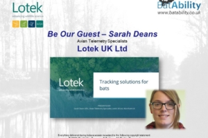 ‘Be Our Guest’ – Sarah Deans (Lotek) – Tracking Solutions for Bats & Birds