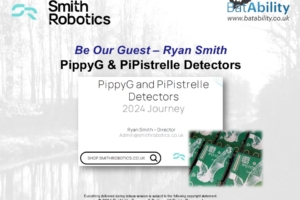 ‘Be Our Guest’ – Smith Robotics – PippyG & PiPistrelle Bat Detectors